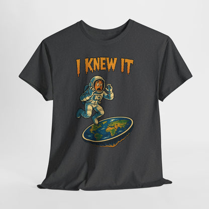 I Knew It Flat Earth Shirt - Funny Astronaut Meme Tee