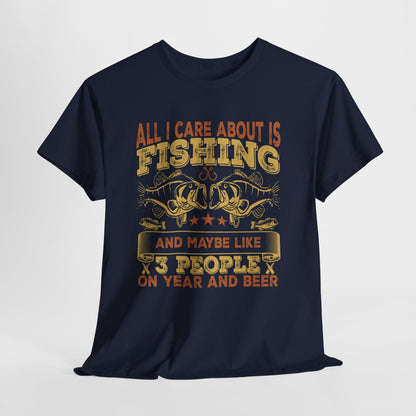 All I Care About Is Fishing T-Shirt - Funny Angler Tee