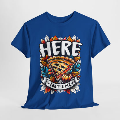Here for the Pie T-Shirt - Funny Thanksgiving Dessert Tee
