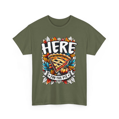 Here for the Pie T-Shirt - Funny Thanksgiving Dessert Tee
