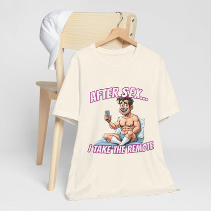 After Sex I Take the Remote Shirt - Funny Power Move Cartoon Tee - Sarcastic Relationship Humor T-Shirt