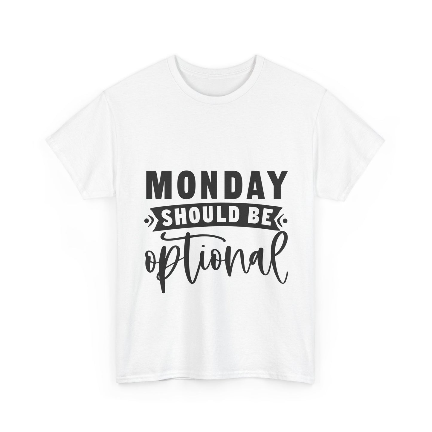 Monday Should Be Optional T-Shirt - Office Sarcasm Tee