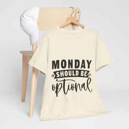 Monday Should Be Optional T-Shirt - Office Sarcasm Tee