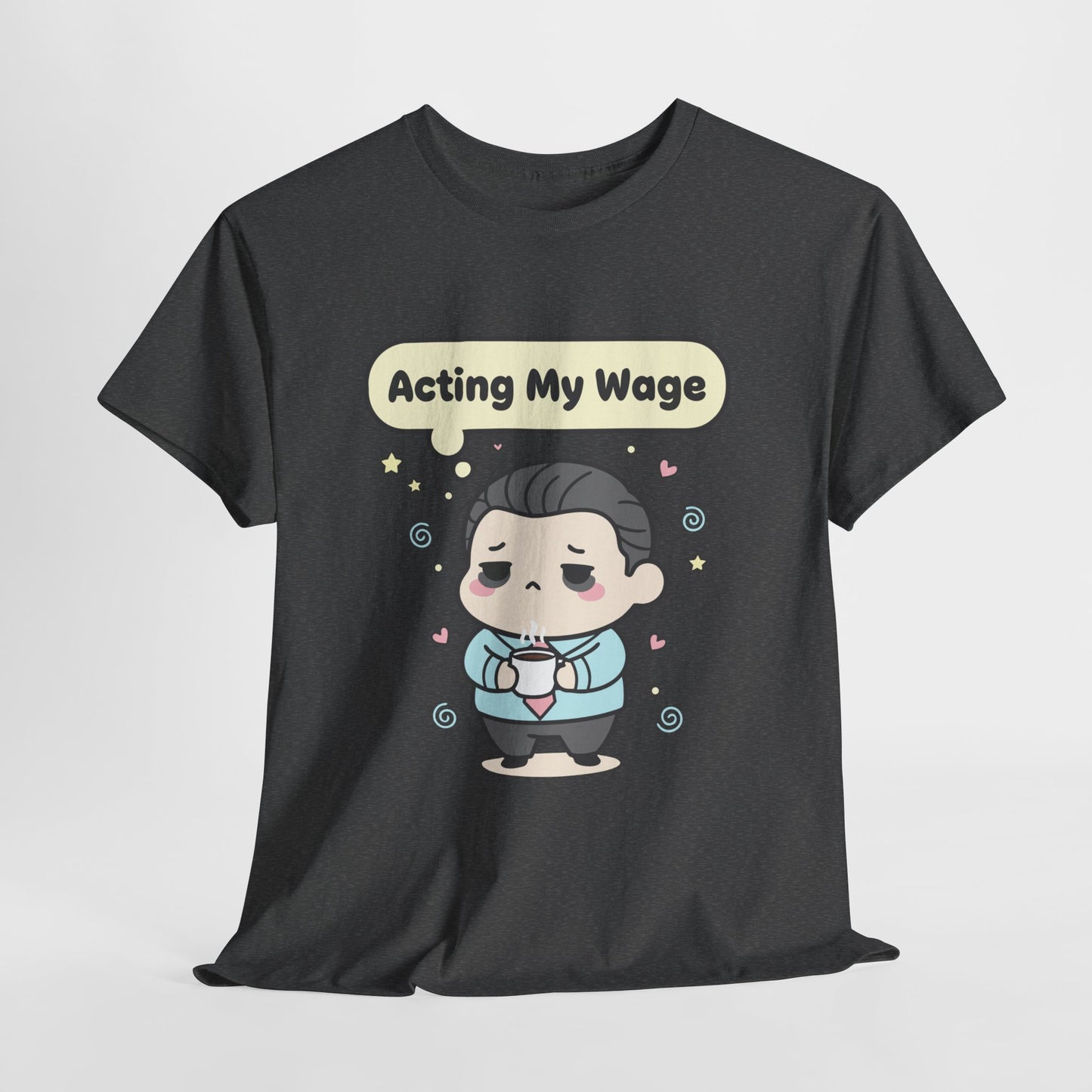 Acting My Wage Shirt – Funny Kawaii Office Worker Coffee Tee