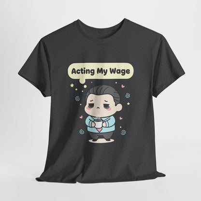Acting My Wage Shirt – Funny Kawaii Office Worker Coffee Tee
