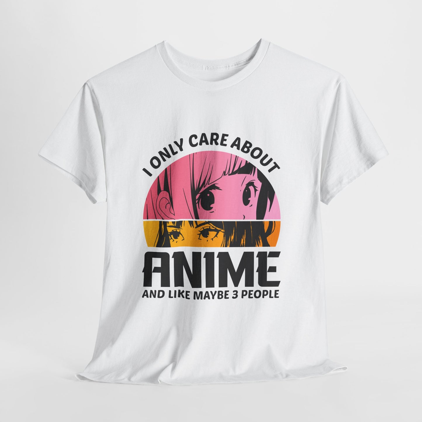 I Only Care About Anime And Like Maybe 3 People Shirt - Manga Eyes Tee