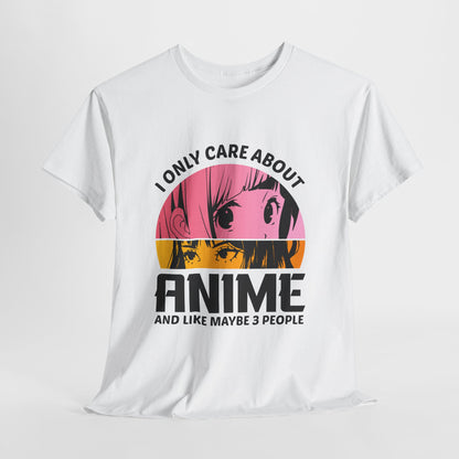 I Only Care About Anime And Like Maybe 3 People Shirt - Manga Eyes Tee