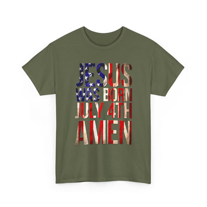 Jesus Was Born July 4th T-Shirt | Patriotic Christian 4th of July Tee