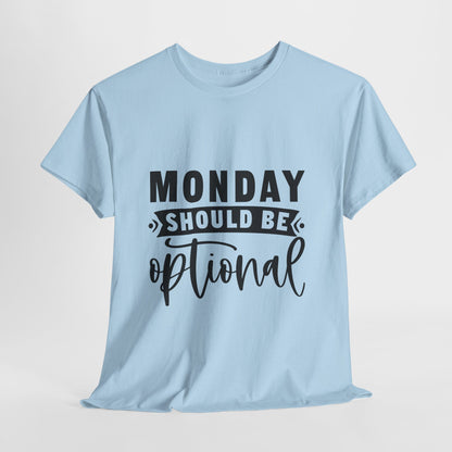 Monday Should Be Optional T-Shirt - Office Sarcasm Tee