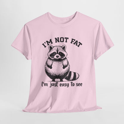 I’m Not Fat I’m Just Easy to See Shirt – Funny Raccoon Tee