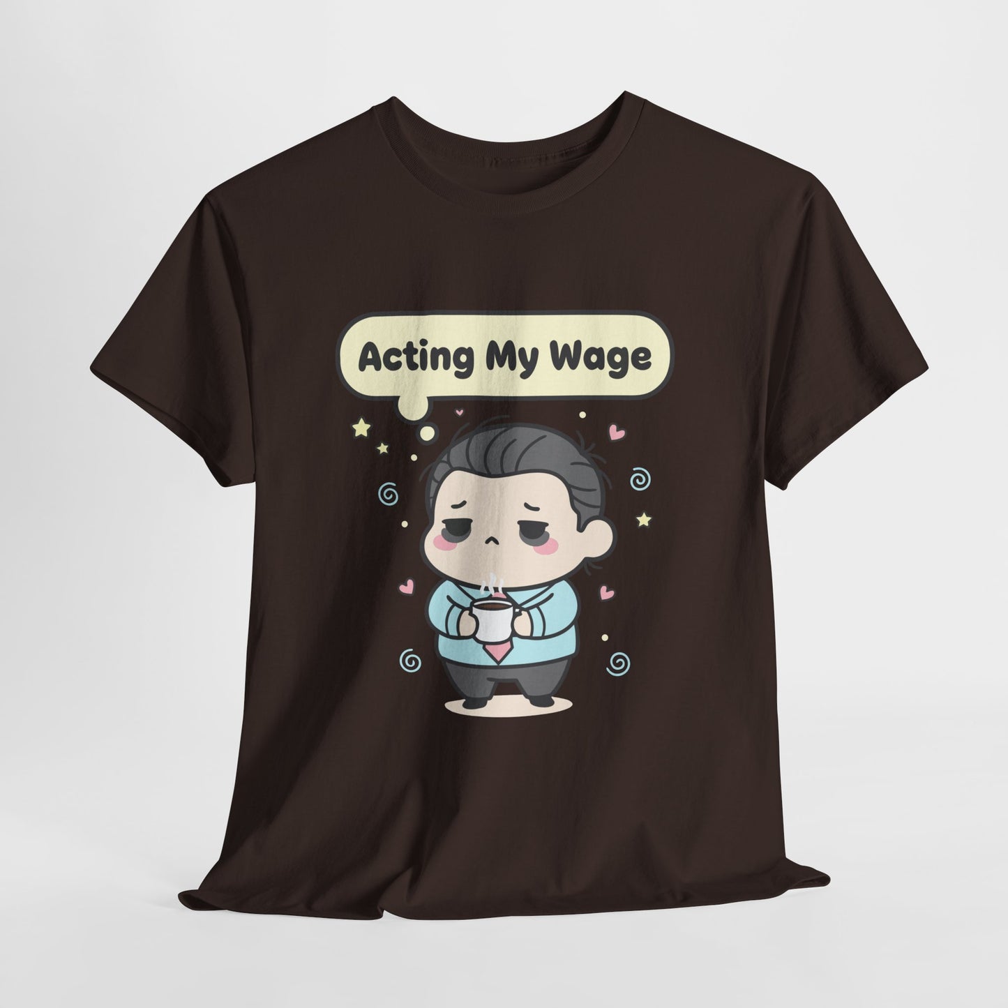 Acting My Wage Shirt – Funny Kawaii Office Worker Coffee Tee