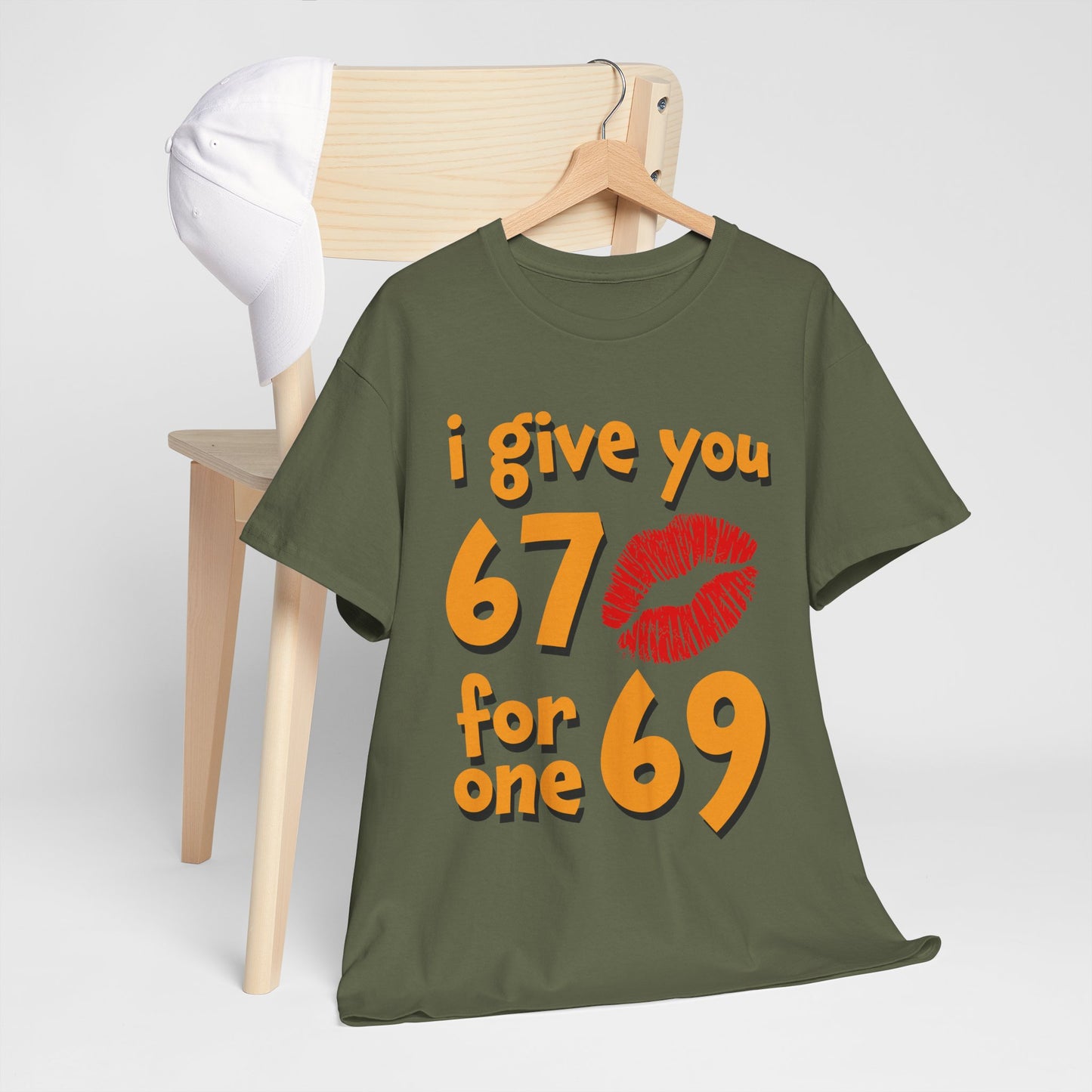 I Give You 67 for One 69 Shirt - Flirty Adult Humor Tee