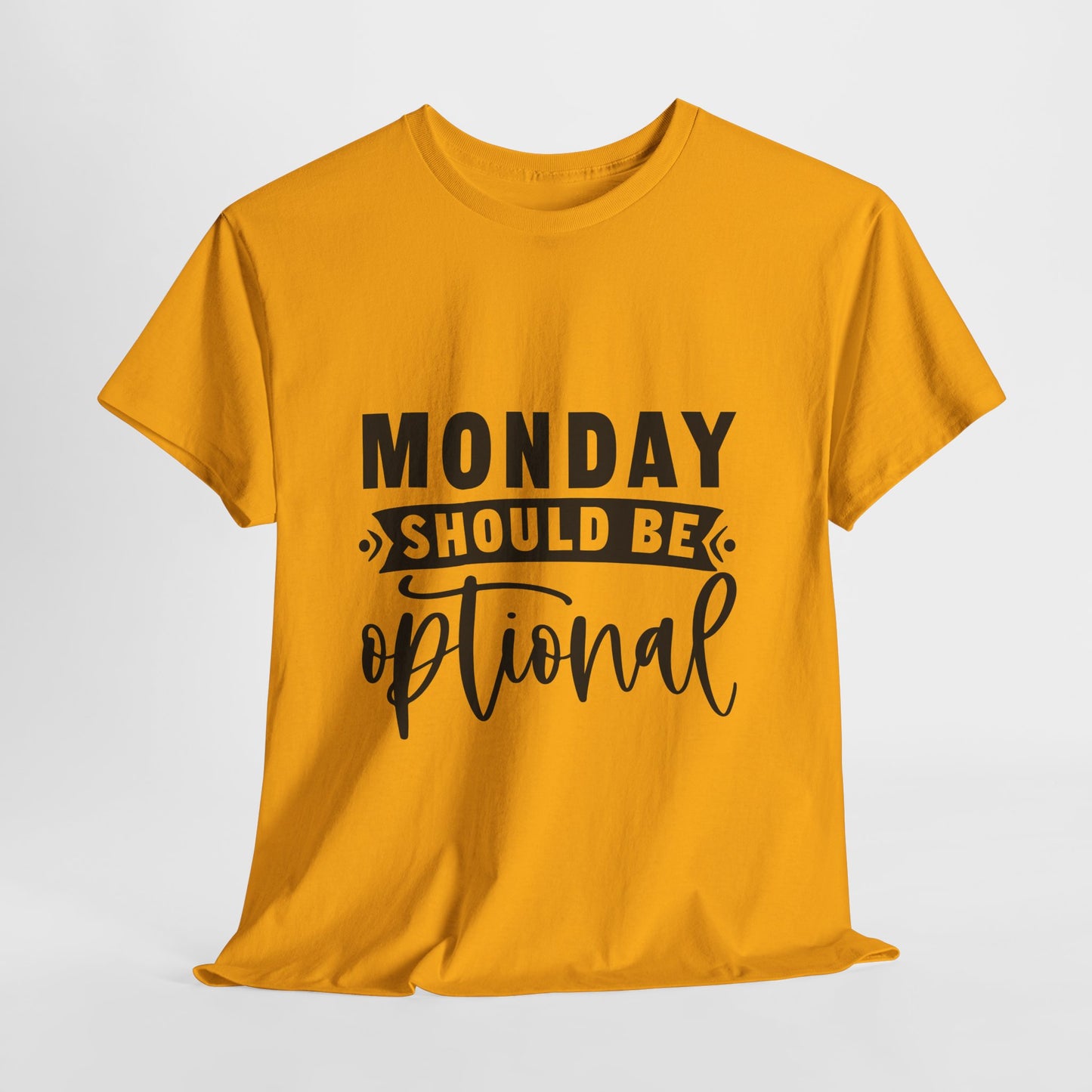 Monday Should Be Optional T-Shirt - Office Sarcasm Tee