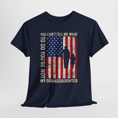 You Cannot Tell Me What To Do T-Shirt - Grandpa & Granddaughter Patriotic Tee