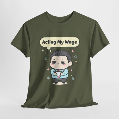 Acting My Wage Shirt – Funny Kawaii Office Worker Coffee Tee