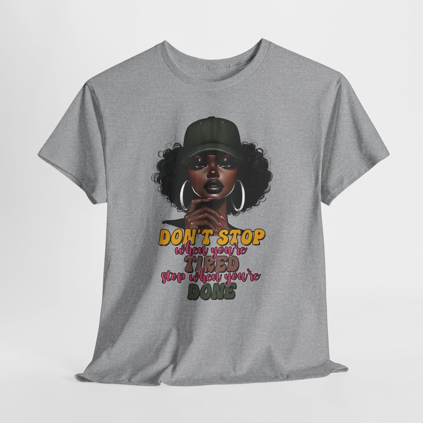 Don't Stop When You're Tired Shirt - Melanin Motivation Tee