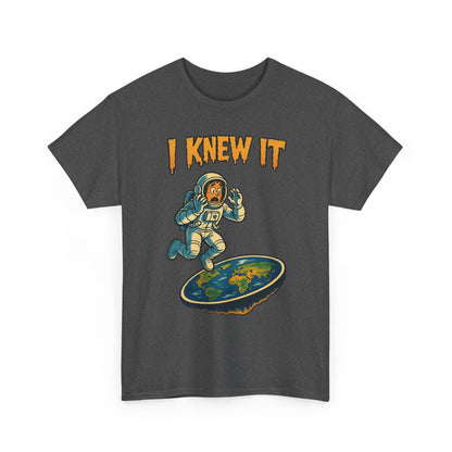 I Knew It Flat Earth Shirt - Funny Astronaut Meme Tee
