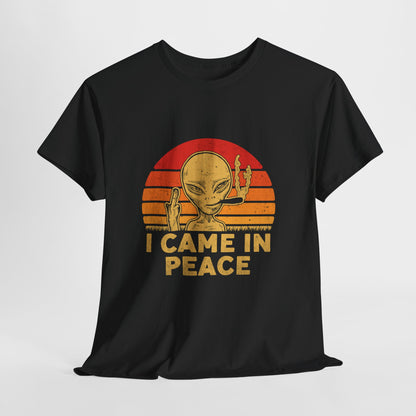 I Came in Peace Alien Shirt - Funny UFO Sarcasm T-Shirt