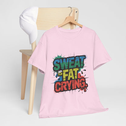 Sweat Is Fat Crying Shirt - Funny Gym Motivation Tee