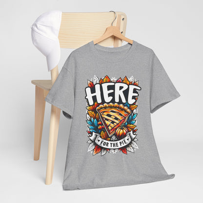 Here for the Pie T-Shirt - Funny Thanksgiving Dessert Tee
