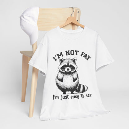 I’m Not Fat I’m Just Easy to See Shirt – Funny Raccoon Tee