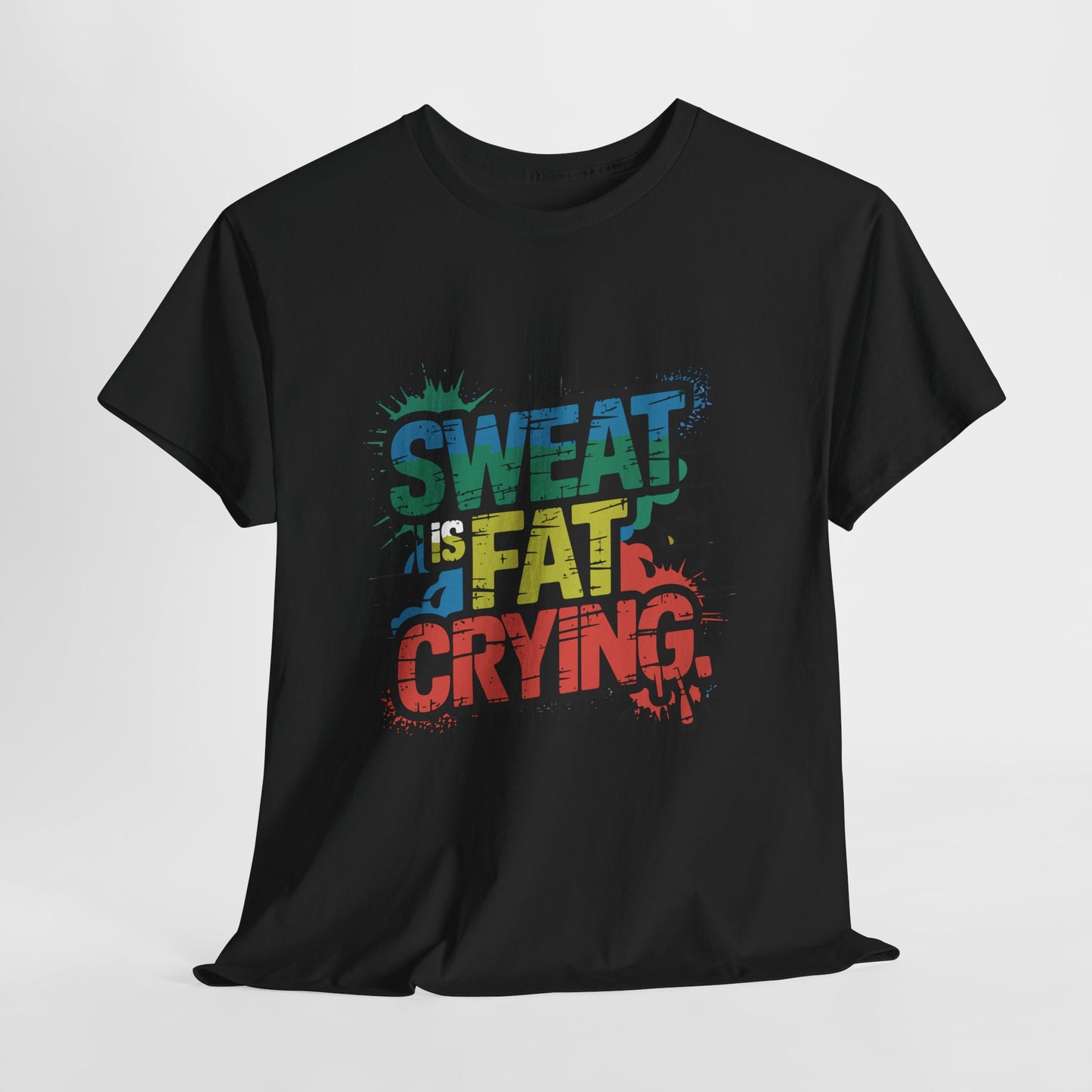 Sweat Is Fat Crying Shirt - Funny Gym Motivation Tee