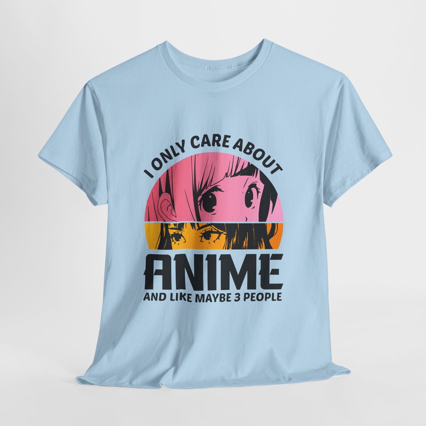 I Only Care About Anime And Like Maybe 3 People Shirt - Manga Eyes Tee