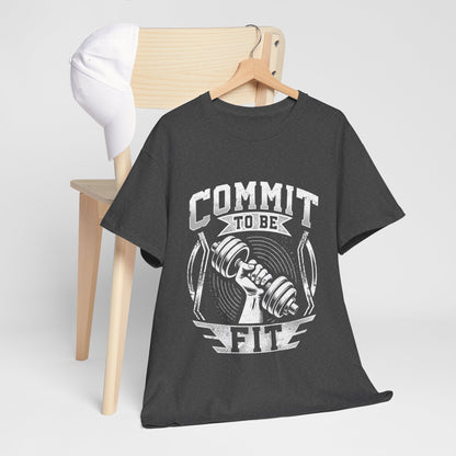 Commit to Be Fit Shirt - Motivational Gym Tee