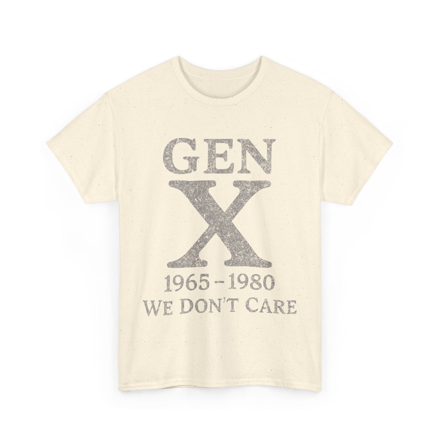 Gen X T-Shirt - 1965 - 1980 We Don't Care