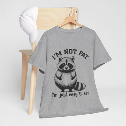 I’m Not Fat I’m Just Easy to See Shirt – Funny Raccoon Tee