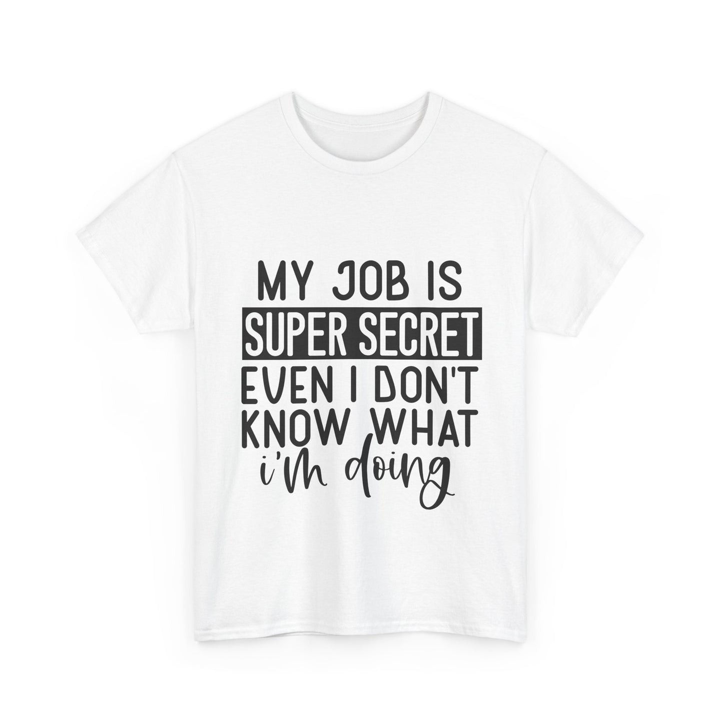 My Job Is Super Secret T-Shirt - Office Sarcasm Tee