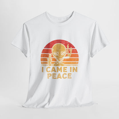 I Came in Peace Alien Shirt - Funny UFO Sarcasm T-Shirt