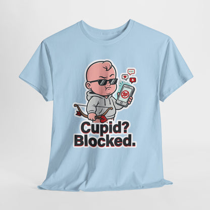 Cupid? Blocked. Shirt - Funny Anti Valentine Tee
