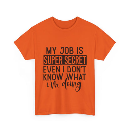 My Job Is Super Secret T-Shirt - Office Sarcasm Tee