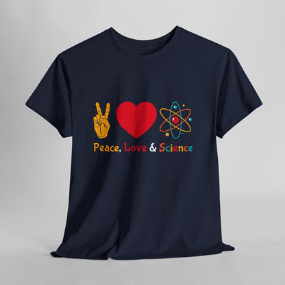 Peace, Love & Science Shirt - Nerdy Gift for Scientists