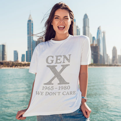 Gen X T-Shirt - 1965 - 1980 We Don't Care