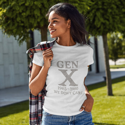 Gen X T-Shirt - 1965 - 1980 We Don't Care