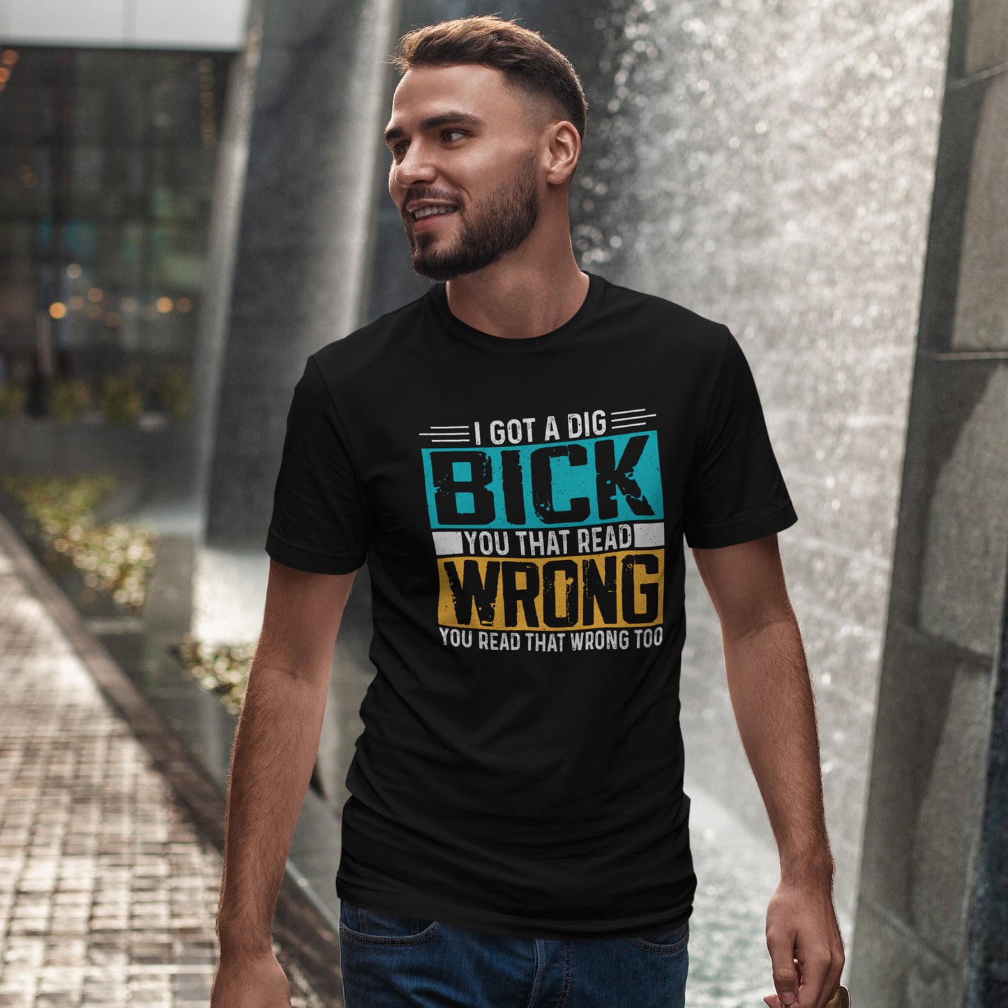 I Got a Dig Bick T-Shirt - You Read That Wrong Tee