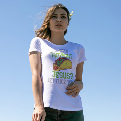 Wanna Taco ’Bout Jesus T-Shirt - Lettuce Pray Funny Christian Tee