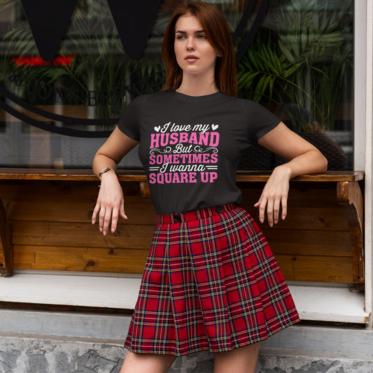 I Love My Husband Square Up T-Shirt - Funny Wife Tee
