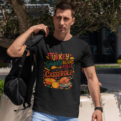 Thanksgiving Casserole T-Shirt - Funny Turkey Gravy Beans & Rolls Foodie Tee