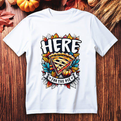 here for the pie t-shirt, funny thanksgiving dessert tee with pumpkin pie
