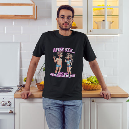 After Sex Don't Say Mom Taught Me That Shirt - Cringe Cartoon Tee - Dark Humor Dating T-Shirt for Awkward Moments