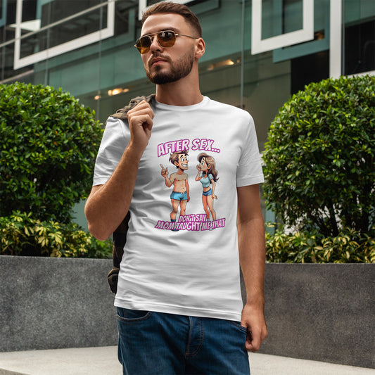 After Sex Don't Say Mom Taught Me That Shirt - Cringe Cartoon Tee - Dark Humor Dating T-Shirt for Awkward Moments