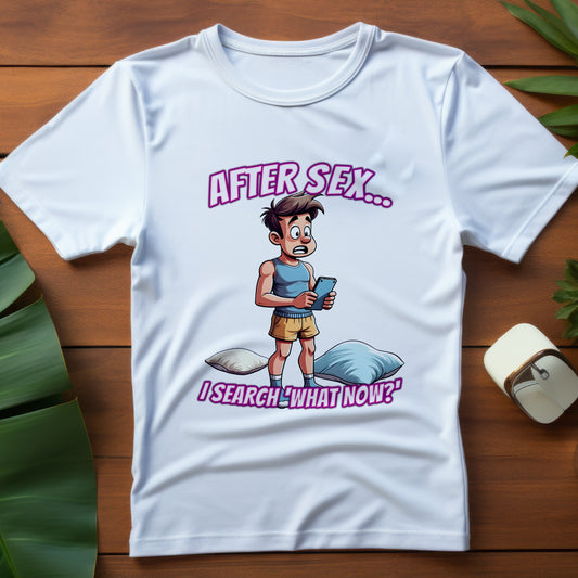 After Sex I Search What Now Shirt - Funny Modern Dating Tee - Sarcastic Cartoon T-Shirt for Digital Love Survivors