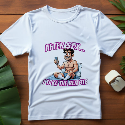 After Sex I Take the Remote Shirt - Funny Power Move Cartoon Tee - Sarcastic Relationship Humor T-Shirt