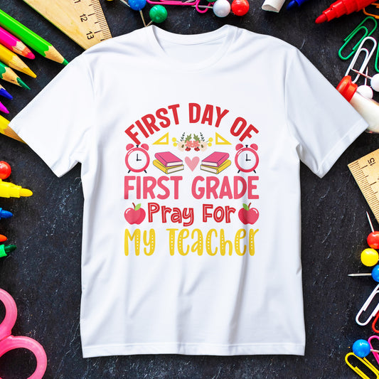 First Day of First Grade Shirt - Funny Toddler Back to School Tee, Pray for My Teacher T-Shirt, 1st Grade Humor Gift