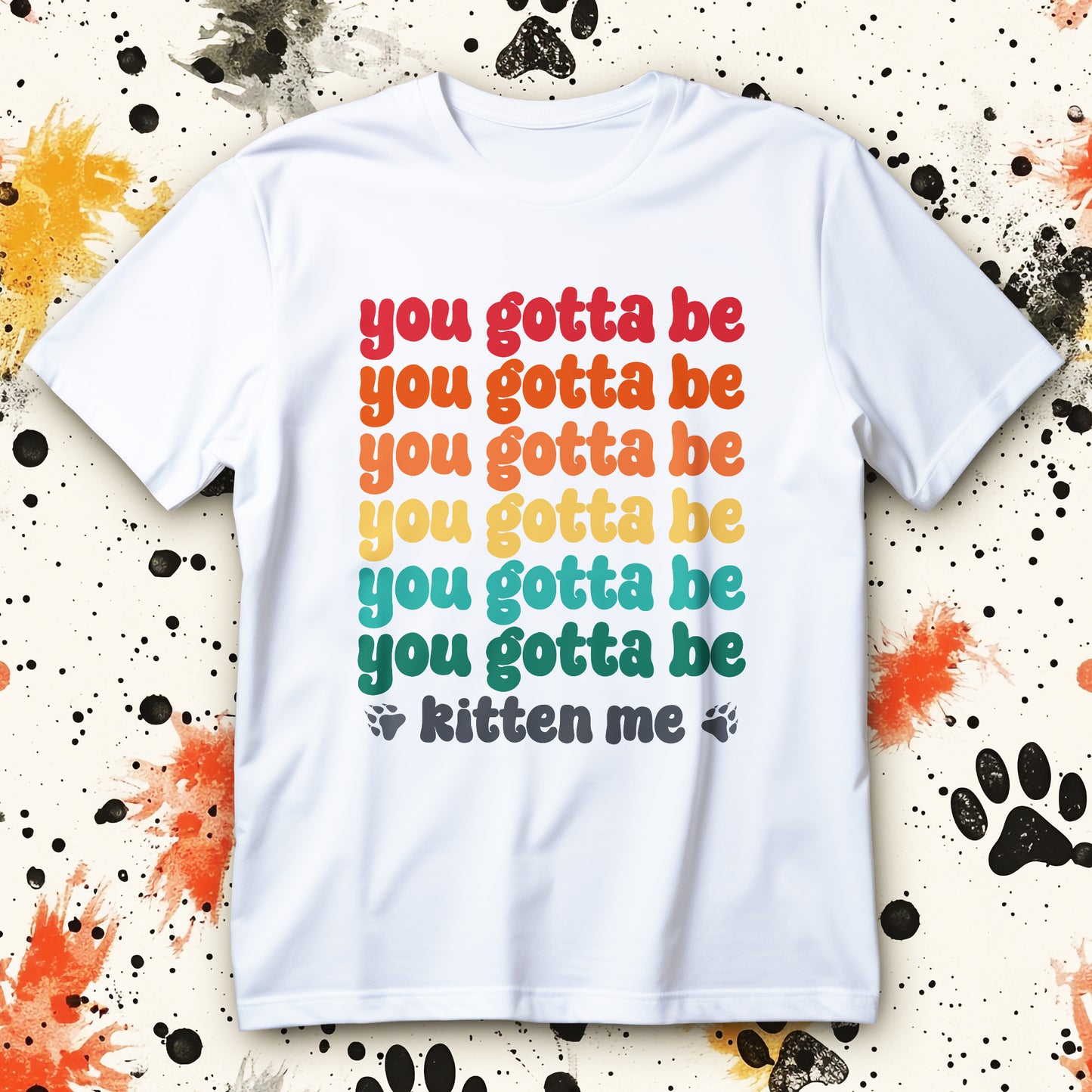 you gotta be kitten me t-shirt - retro rainbow gradient cat pun for cat lovers