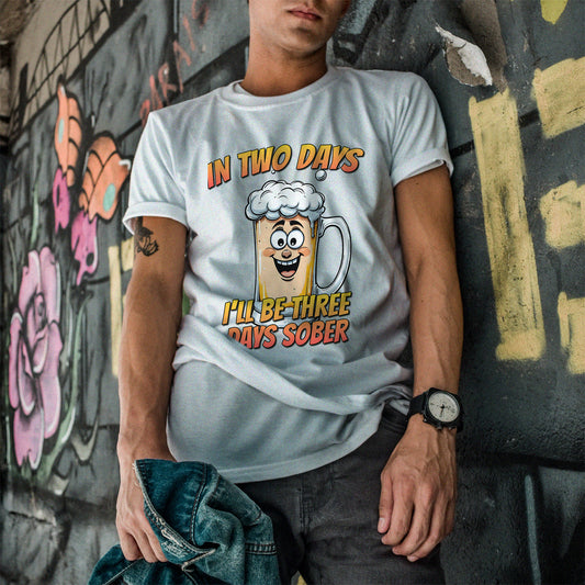 In Two Days Three Days Sober T-Shirt - Funny Beer Tee