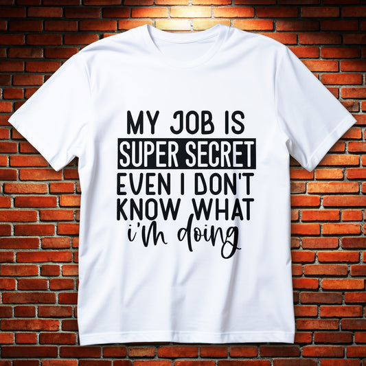 my job is super secret t-shirt - bold black typography funny office sarcasm graphic